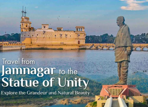 The Journey from Jamnagar to the Statue of Unity: A Guide to Exploring World’s tallest Statue