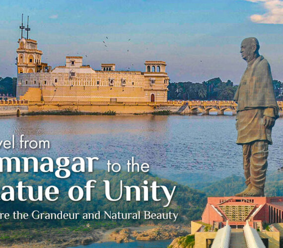 The Journey from Jamnagar to the Statue of Unity: A Guide to Exploring World’s tallest Statue