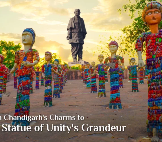 From Chandigarh’s Charms to the Statue of Unity’s Grandeur