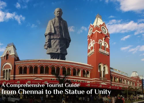 A Comprehensive Tourist Guide from Chennai to the Statue of Unity