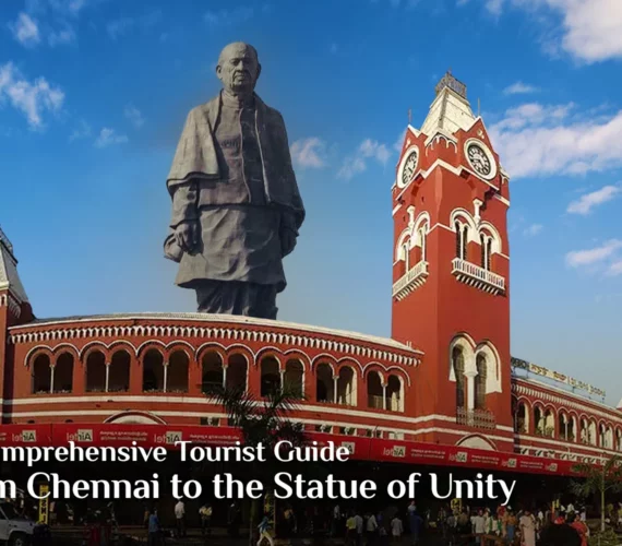 A Comprehensive Tourist Guide from Chennai to the Statue of Unity