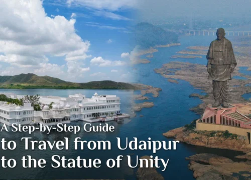 A Step-by-Step Guide to Travel from Udaipur to the Statue of Unity