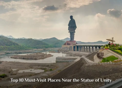 Top 10 Must-Visit Places Near the Statue of Unity