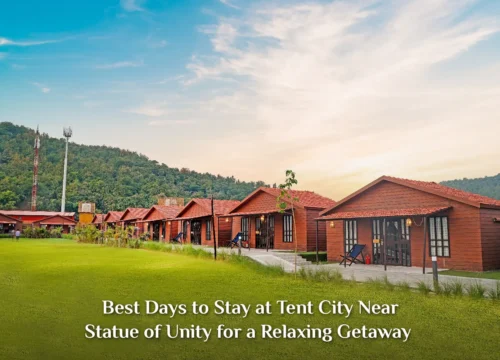 Best Days to Stay at Tent City Near Statue of Unity for a Relaxing Getaway