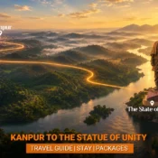 Kanpur to Statue of Unity Travel Guide with Tent City Stay & Packages